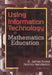 Using Information Technology in Mathematics Education by Tooke James