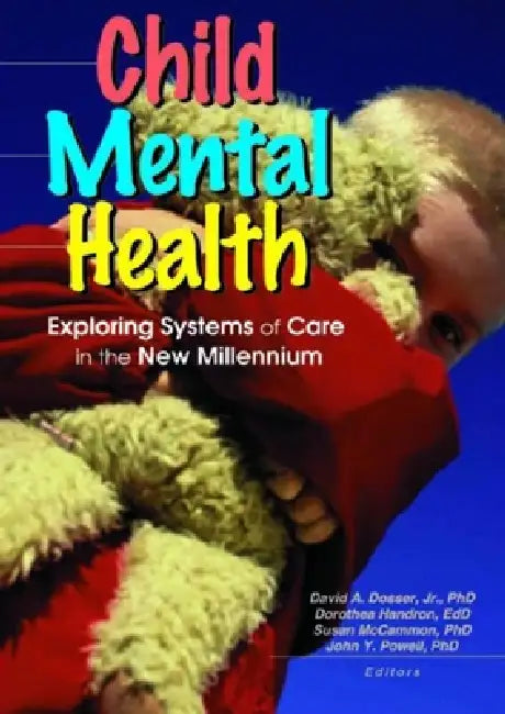 Child Mental Health: Exploring Systems of Care in the New Millennium by John Y. Powell