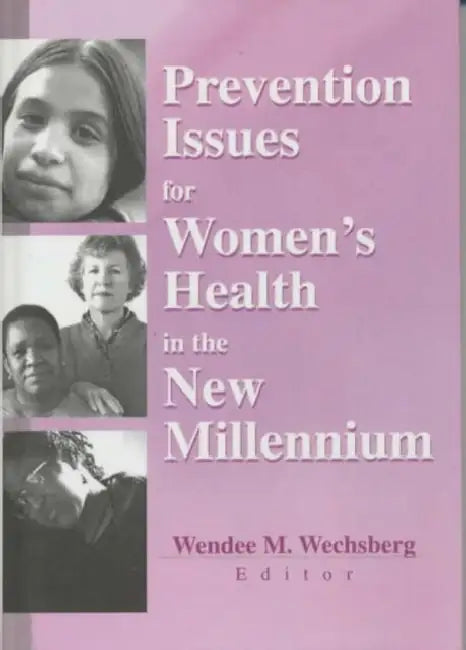 Prevention Issues for Women's Health in the New Millennium by Wendee Wechsberg