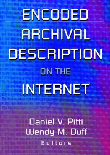 Encoded Archival Description on the Internet by Wendy Duff