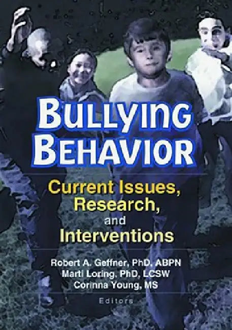 Bullying Behavior: Current Issues, Research, and Interventions by Corinna Young