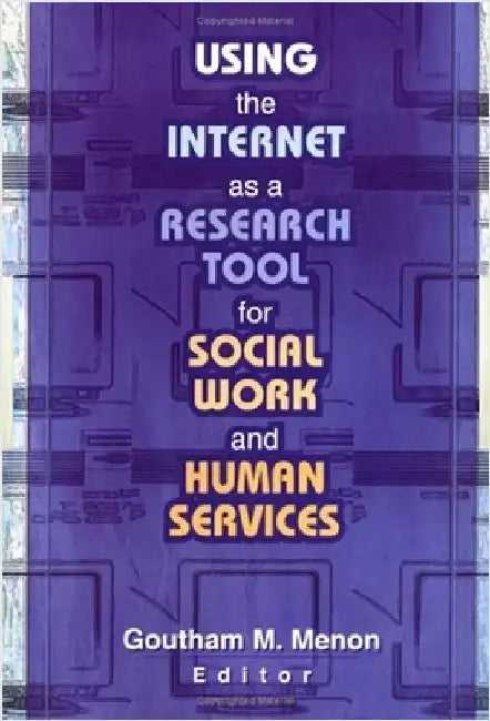 Using the Internet as a Research Tool for Social Work and Human Services by Goutham M. Menon