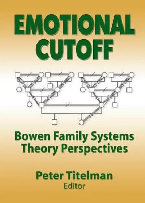 Emotional Cutoff: Bowen Family Systems Theory Perspectives by Peter Titelman