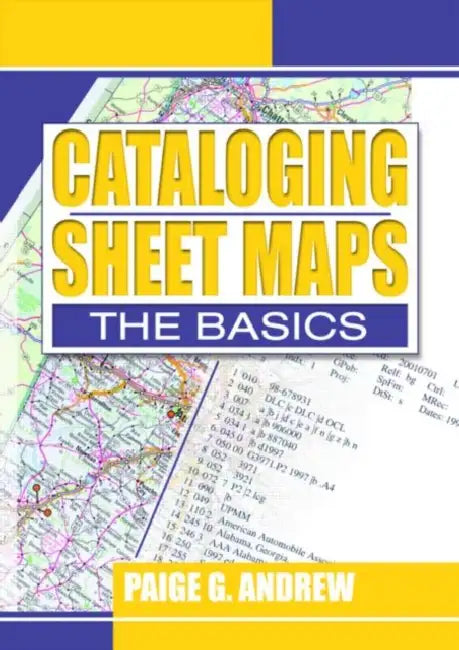 Cataloging Sheet Maps: The Basics by Paige Andrew