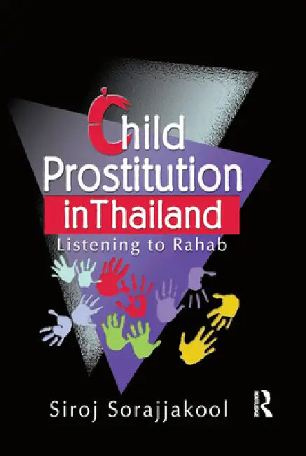 Child Prostitution in Thailand: Listening to Rahab by Siroj Sorajjakool
