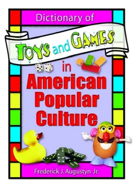 Dictionary of Toys and Games in American Popular Culture by Frank Hoffmann