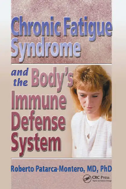 Chronic Fatigue Syndrome and the Body's Immune Defense System: What Does the Research Say? by Roberto Patarca-Montero