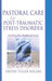 Pastoral Care for Post-Traumatic Stress Disorder: Healing the Shattered Soul by Dalene C. Fuller Rogers, Harold G. Koenig