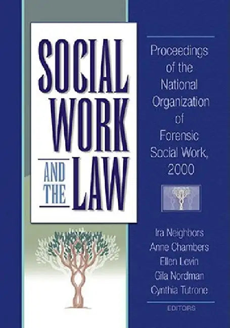 Social Work and the Law: Proceedings of the National Organization of Forensic Social Work, 2000 by Ira Arthell Neighbors
