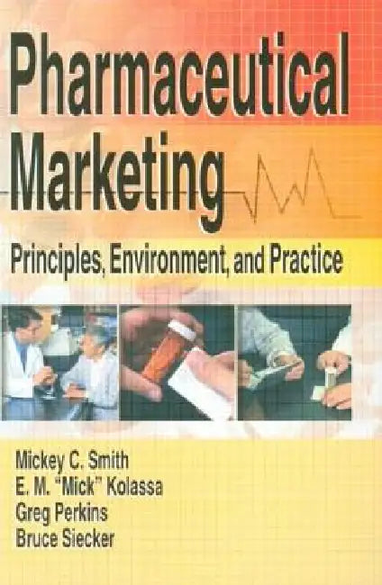 Pharmaceutical Marketing: Principles, Environment, and Practice by E. M. Kolassa