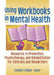 Using Workbooks in Mental Health: Resources in Prevention, Psychotherapy, and Rehabilitation for Clinicians and Researchers by L'Abate Luciano