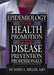 Epidemiology for Health Promotion and Disease Prevention Professionals by Richard E Miller