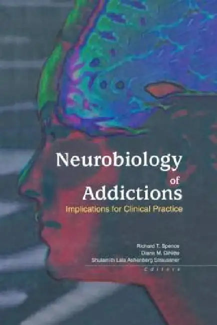 Neurobiology of Addictions: Implications for Clinical Practice by Shulamith L. A. Straussner