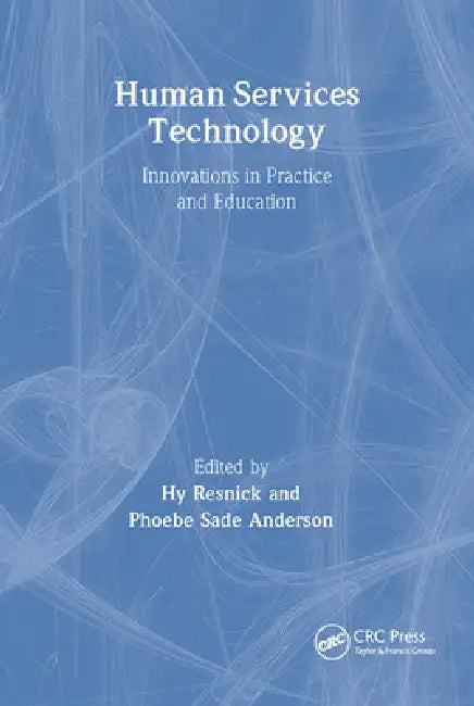 Human Services Technology: Innovations in Practice and Education by Hy Resnick