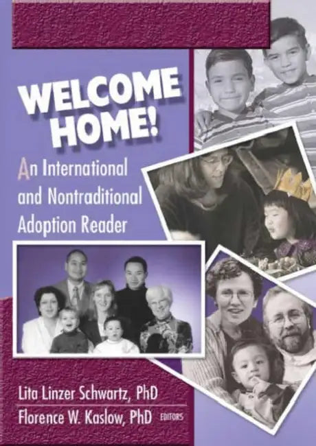 Welcome Home!: An International and Nontraditional Adoption Reader by Lita Linzer Schwartz, Florence Kaslow
