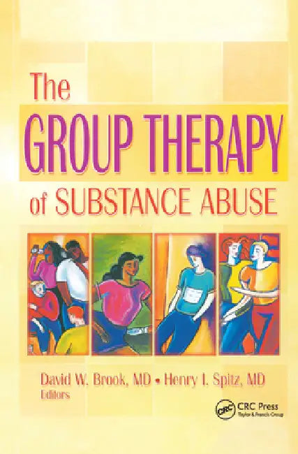 The Group Therapy of Substance Abuse by David W. Brook