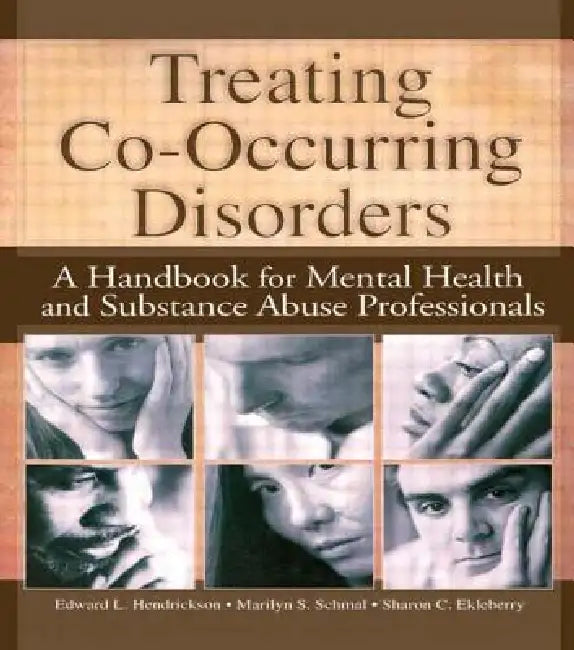 Treating Co-Occurring Disorders: A Handbook For Mental Health And Substance Abuse Professionals by Sharon Ekleberry