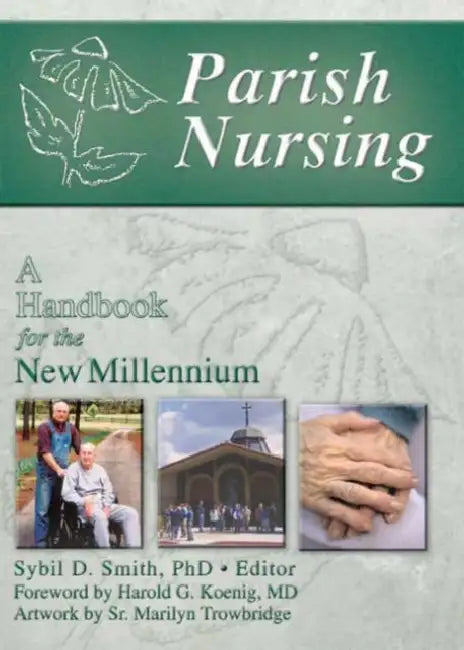 Parish Nursing: A Handbook for the New Millennium by Harold G Koenig