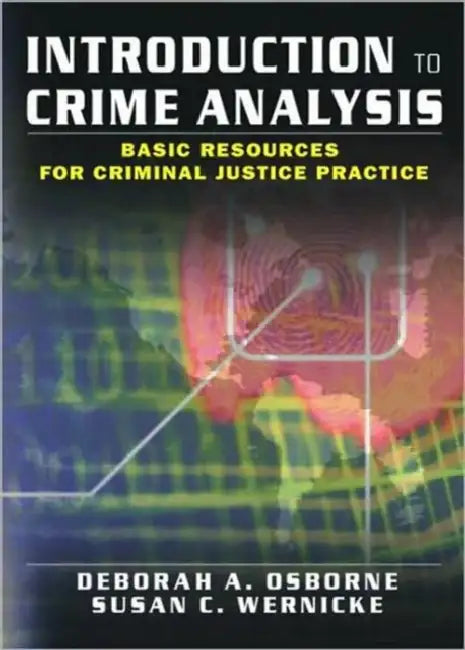 Introduction to Crime Analysis: Basic Resources for Criminal Justice Practice by Deborah Osborne