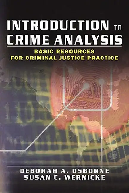 Introduction to Crime Analysis: Basic Resources for Criminal Justice Practice by Deborah Osborne