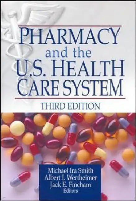 Pharmacy and the U.S. Health Care System by Michael Smith