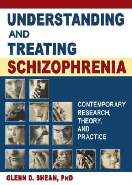 Understanding And Treating Schizophrenia: Contemporary Research, Theory, And Practice by Terry S. Trepper