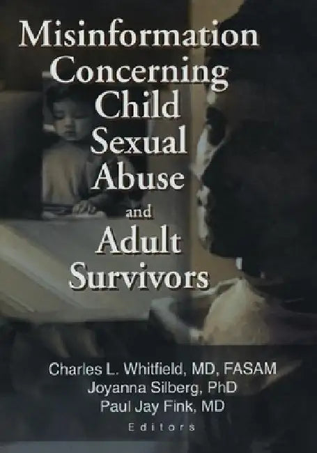Misinformation Concerning Child Sexual Abuse and Adult Survivors by Charles L. Whitfield