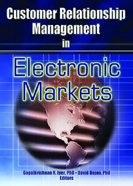 Customer Relationship Management in Electronic Markets by Gopalkrishnan R. Iyer