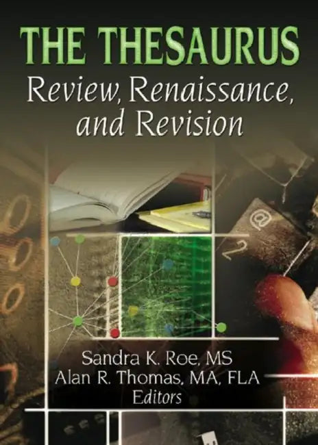 The Thesaurus: Review, Renaissance, and Revision by Sandra K. Roe