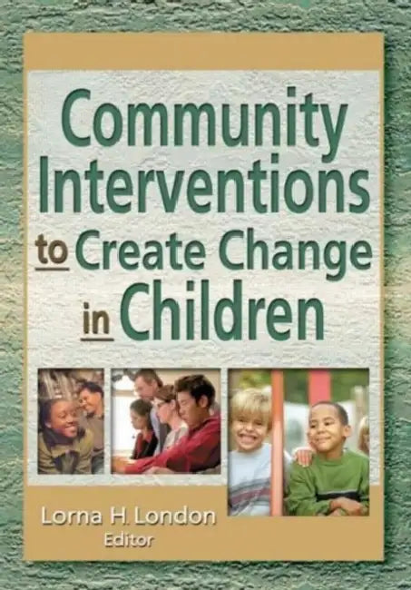 Community Interventions to Create Change in Children by London Lorna