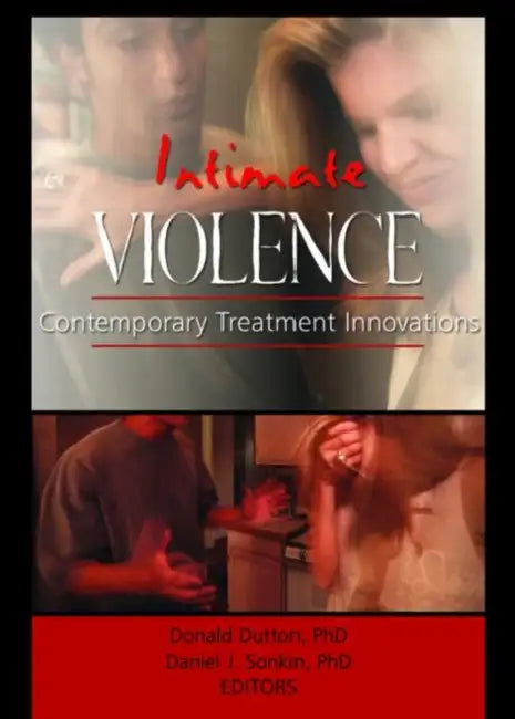Intimate Violence: Contemporary Treatment Innovations by Donald Dutton