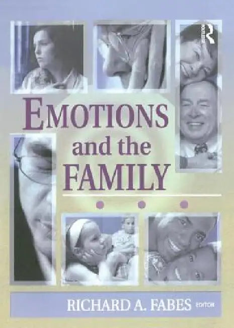Emotions and the Family by Richard Fabes