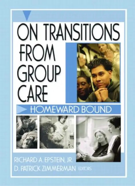 On Transitions From Group Care: Homeward Bound by D Patrick Zimmerman
