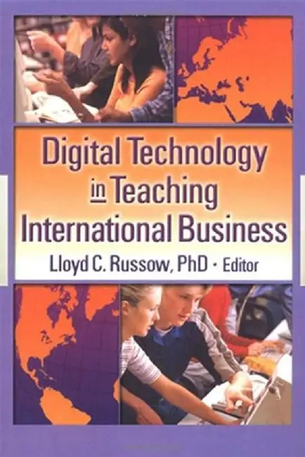 Digital Technology In Teaching International Business by Erdener Kaynak, Lloyd Russow