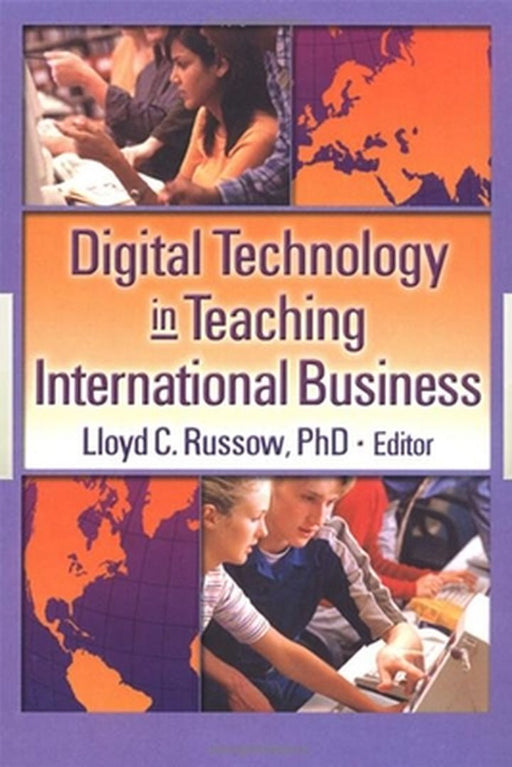 Digital Technology In Teaching International Business by Erdener Kaynak, Lloyd Russow