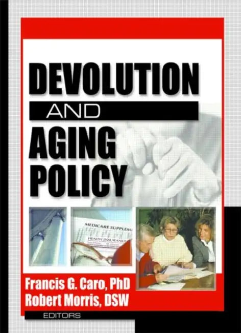 Devolution and Aging Policy by Francis G. Caro, Robert Morris *Deceased*