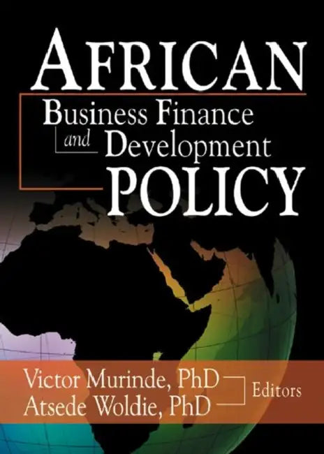 African Development Finance and Business Finance Policy by Atsede Woldie