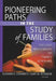 Pioneering Paths in the Study of Families: The Lives and Careers of Family Scholars by Gary W. Peterson