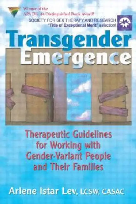 Transgender Emergence: Therapeutic Guidelines for Working with Gender-Variant People and Their Families by Lev Arlene Istar