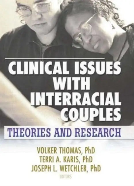 Clinical Issues with Interracial Couples: Theories and Research by Volker Thomas