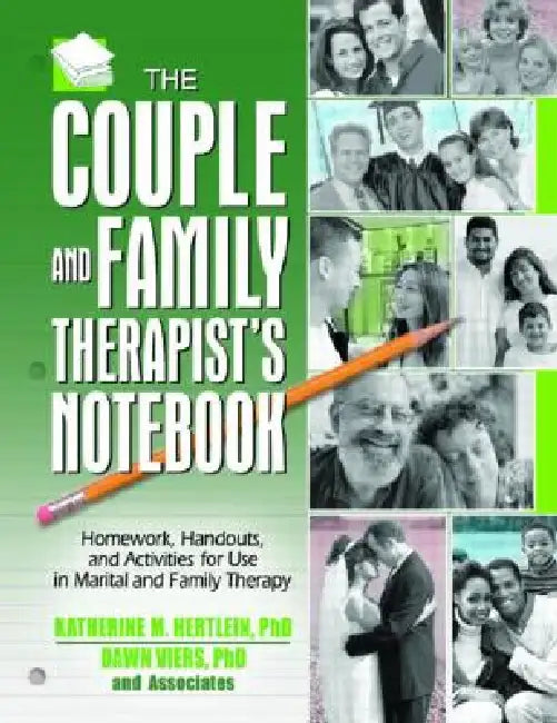 The Couple and Family Therapist's Notebook: Homework, Handouts, and Activities for Use in Marital and Family Therapy by Katherine M. Hertlein