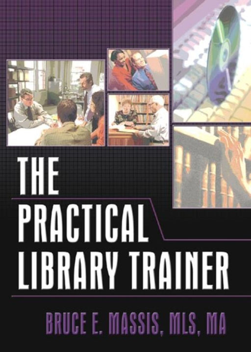 The Practical Library Trainer by Bruce E. Massis