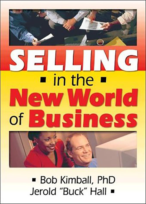 Selling In The New World Of Business by Bob Kimball, Others