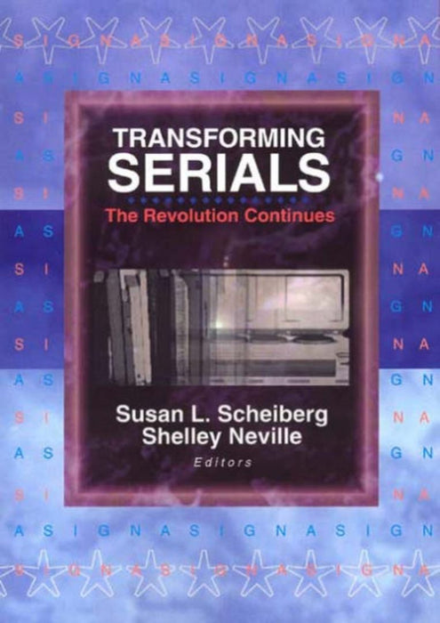 Transforming Serials: The Revolution Continues by Susan Scheiberg, Shelley Neville
