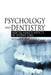 Psychology and Dentistry: Mental Health Aspects of Patient Care by William Ayer Jr