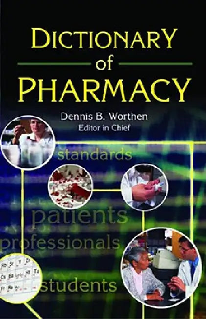 Dictionary of Pharmacy by Dennis Worthen