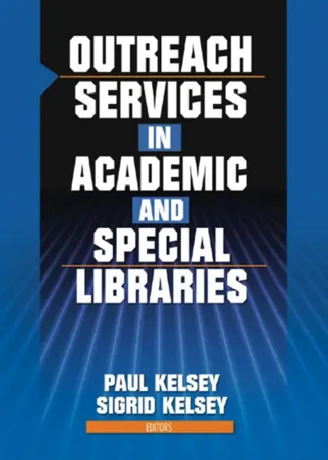 Outreach Services in Academic and Special Libraries by Linda S Katz