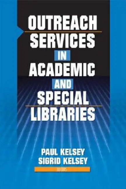 Outreach Services in Academic and Special Libraries by Linda S. Katz