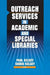 Outreach Services in Academic and Special Libraries by Linda S. Katz