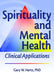 Spirituality and Mental Health: Clinical Applications by Gary W Hartz